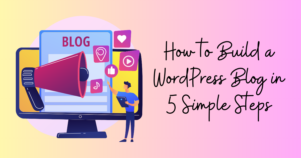 How to Build a WordPress Blog in 5 Simple Steps