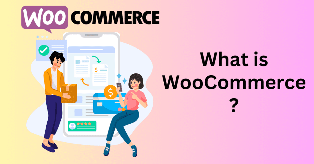 Explain what is WooCommerce
