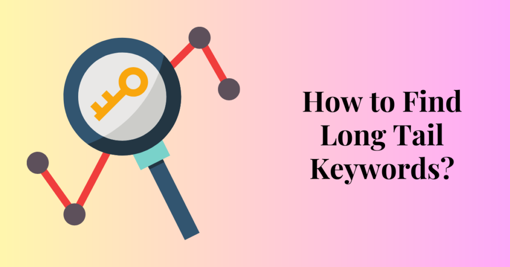 How to Find Long Tail Keywords?