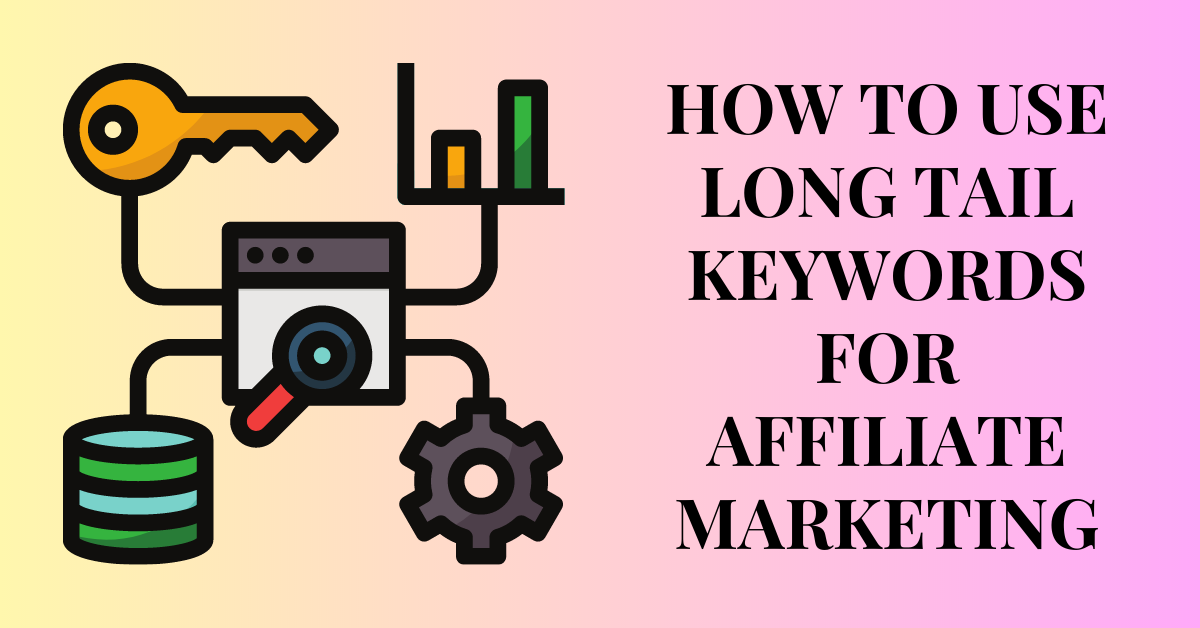 how to use long tail keywords for affiliate marketing