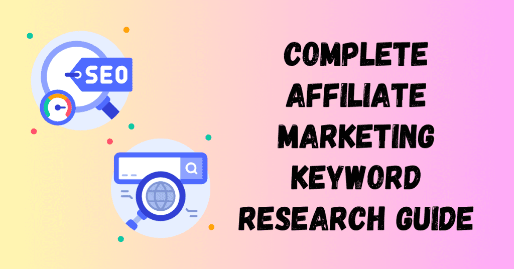 Complete Affiliate Marketing Keyword Research Guide