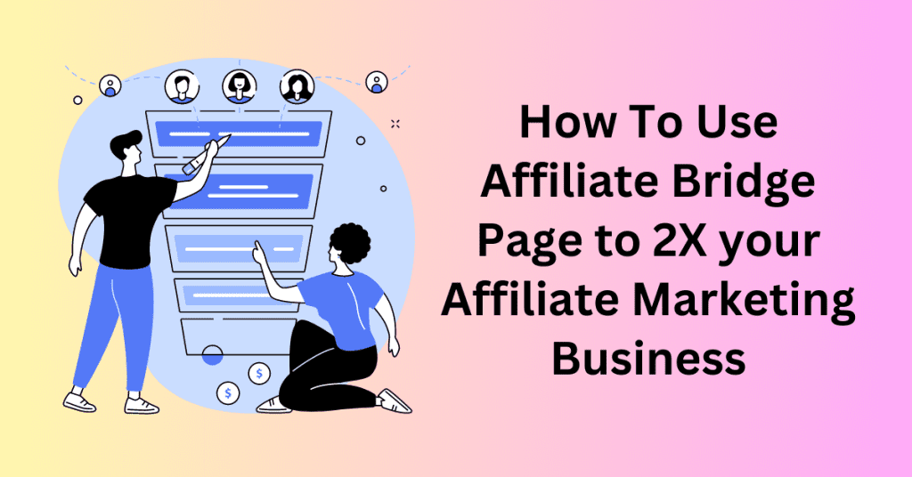 How To Use Affiliate Bridge Page to 2X your Affiliate Marketing Business