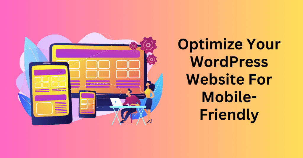 Optimize your Mobile-Friendly WordPress Website