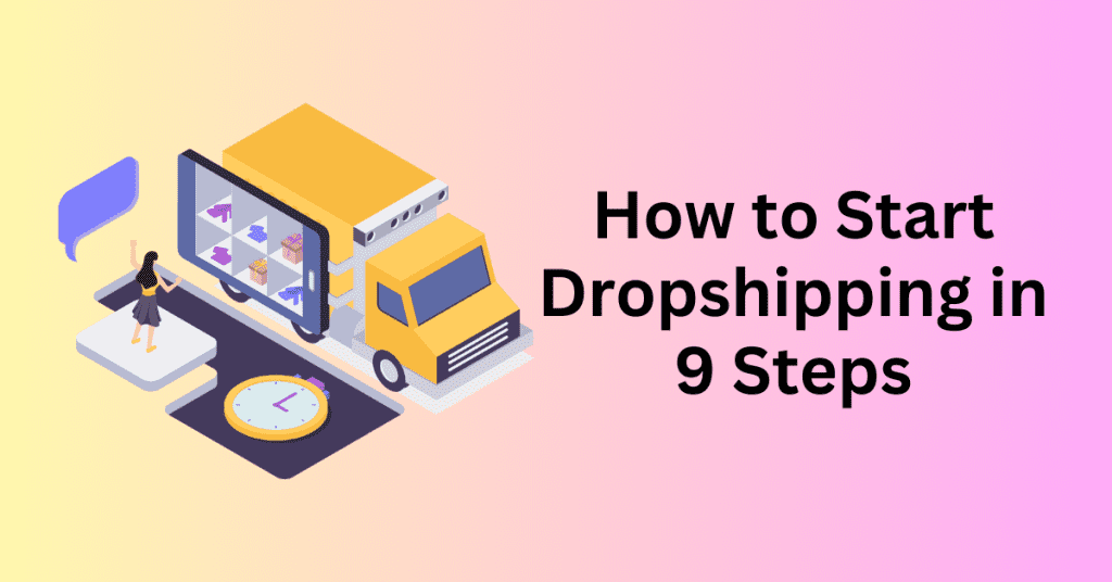 how to start dropshipping in 9 stpes