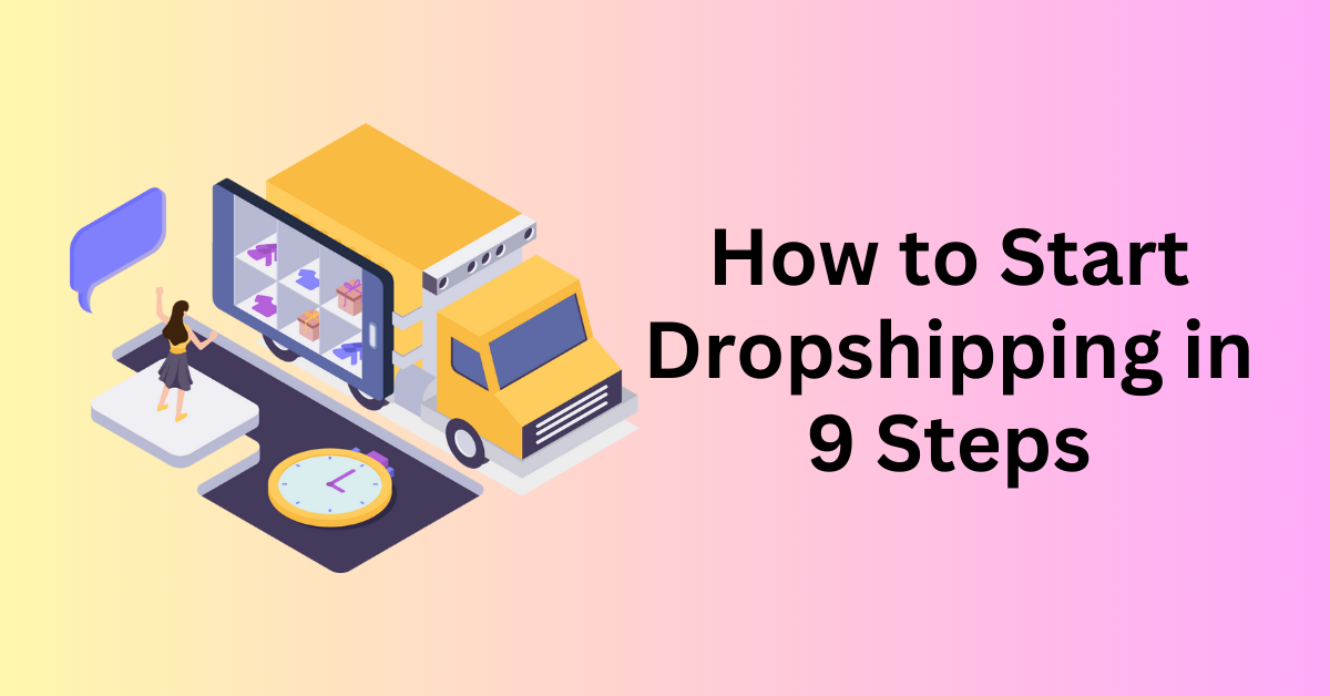 how to start dropshipping in 9 stpes