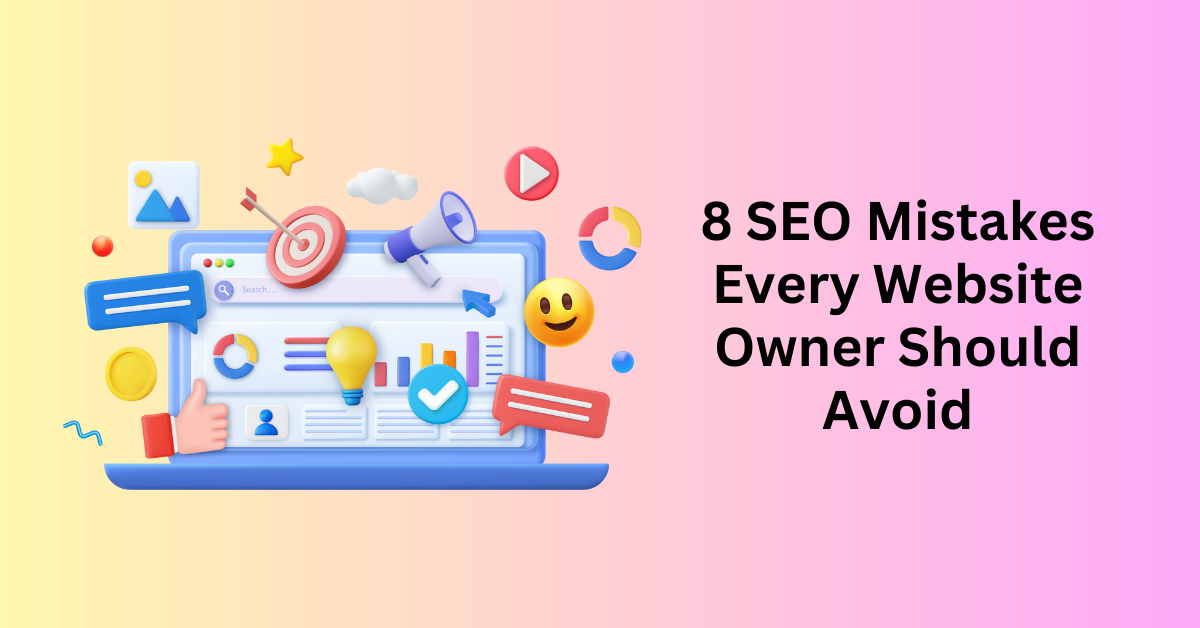 8 SEO Mistakes Every Website Owner Should Avoid