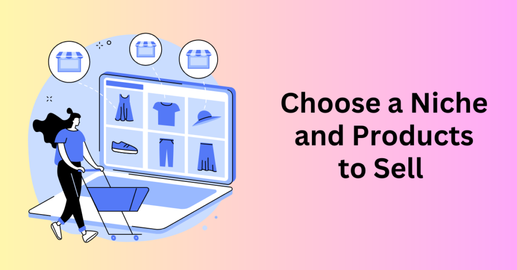 Choose a Niche and Products to Sell