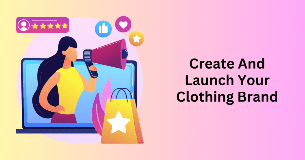 Create And Launch Your Clothing Brand