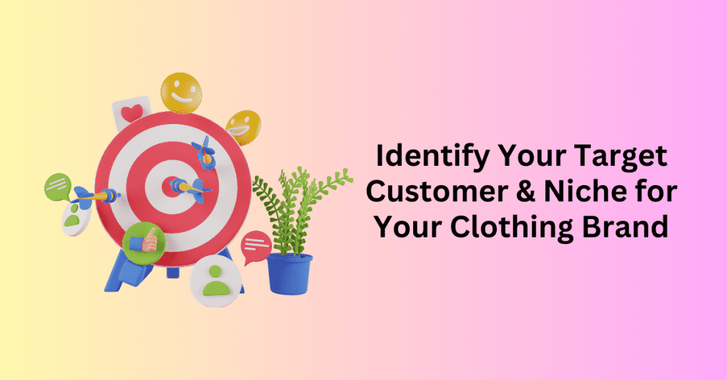 Identify Your Target Customer & Niche for Your Clothing Brand
