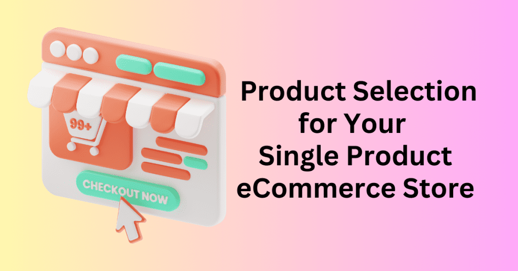Product Selection for Your Single Product eCommerce Store