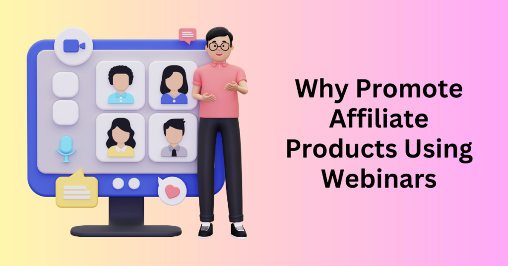 Promote Affiliate Products With Webinars