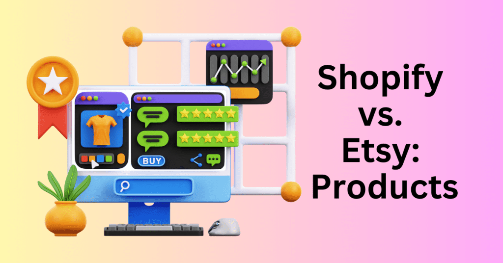 1. Shopify vs. Etsy: Products