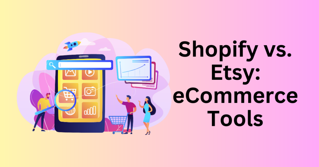 4. Shopify vs. Etsy: eCommerce Tools