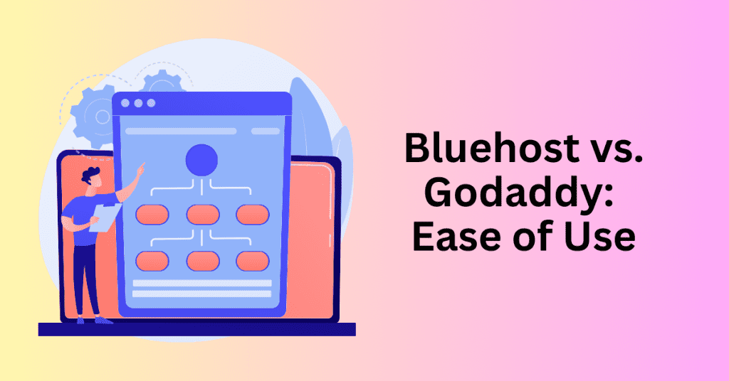 Bluehost vs. Godaddy: Ease of Use
