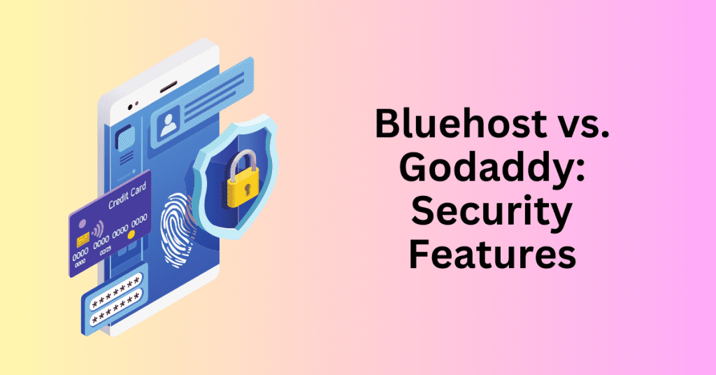 Bluehost vs. Godaddy: Security Features