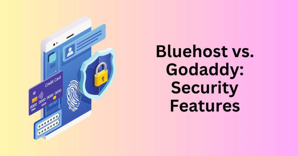 Bluehost vs. Godaddy: Security Features