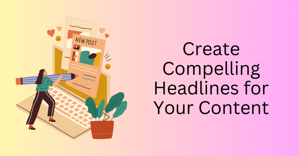 Start a Blog and create compelling headline for your content