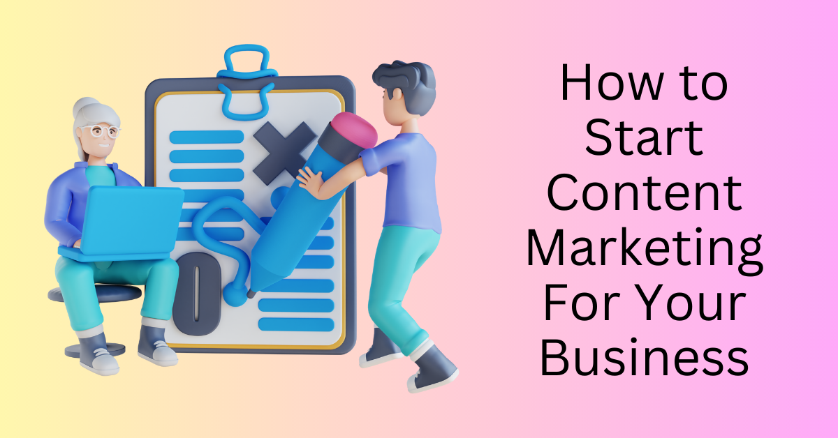 How-to-Start-Content-Marketing-For-Your-Business
