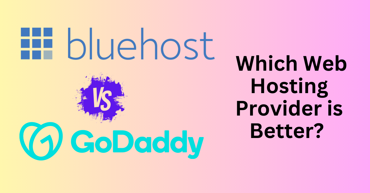 Bluehost vs. GoDaddy: Which Web Hosting Provider is Better? 