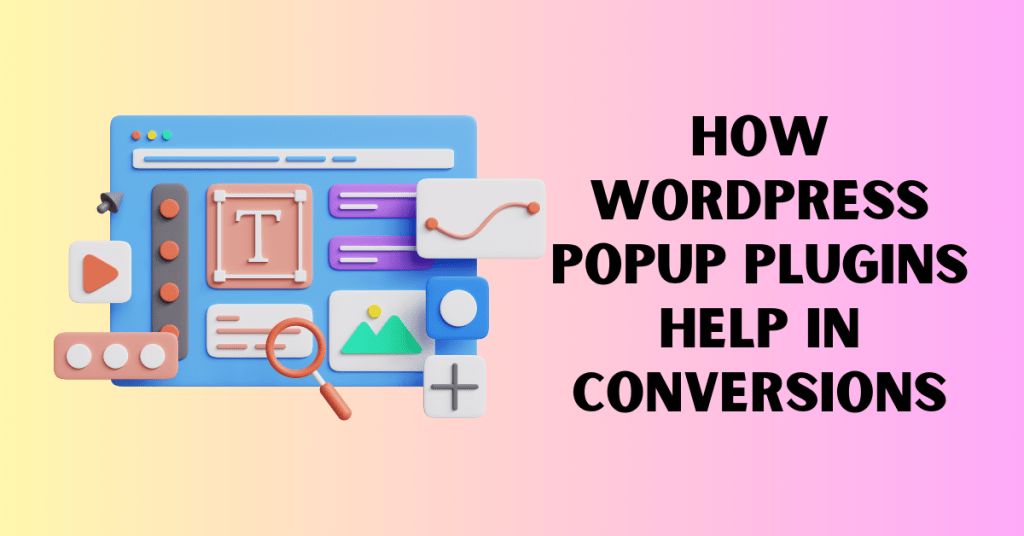 How WordPress Popup Plugins Help In Conversions