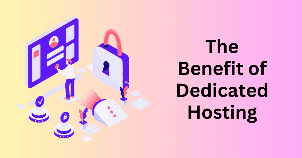 The Benefit of Dedicated Hosting