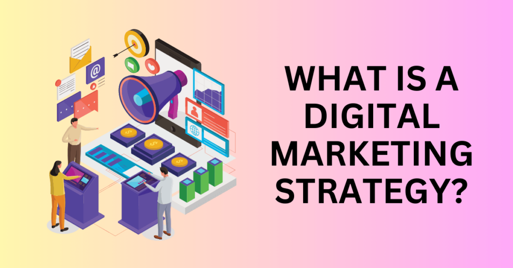 What is A Digital Marketing Strategy?