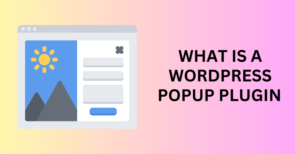 What is a WordPress Popup Plugin?