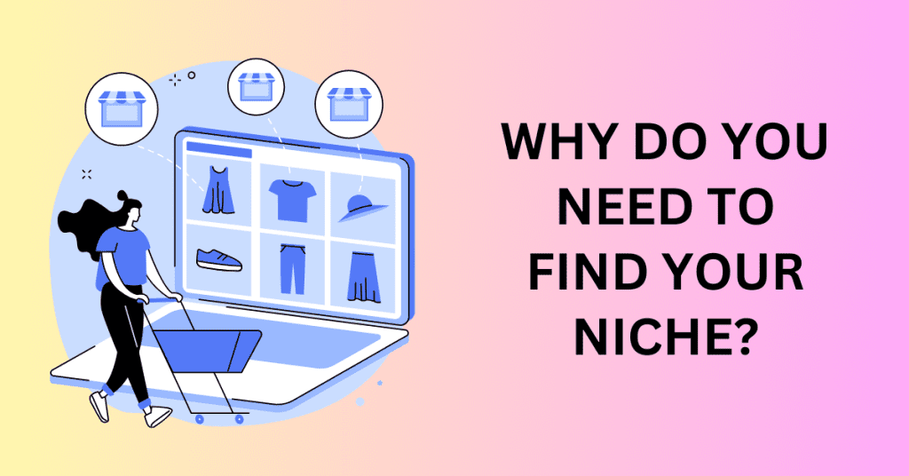Why Do You Need to Find Your Niche?