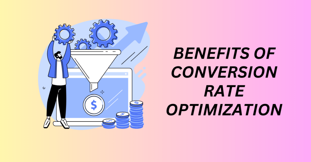 Benefits of Conversion Rate Optimization