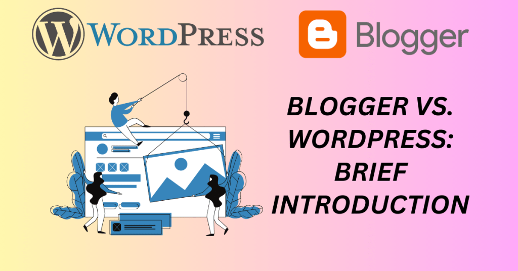 Blogger vs. WordPress: Brief Introduction