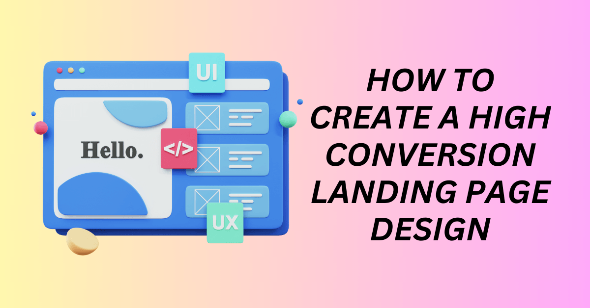 How to Create Your High Conversion Landing Page Design