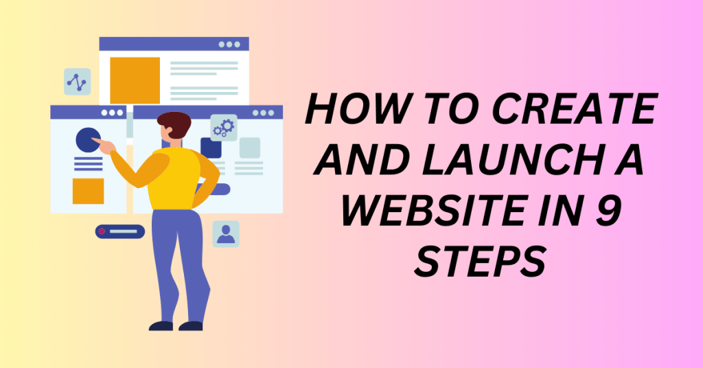How to Create and Launch a Website in 9 Steps
