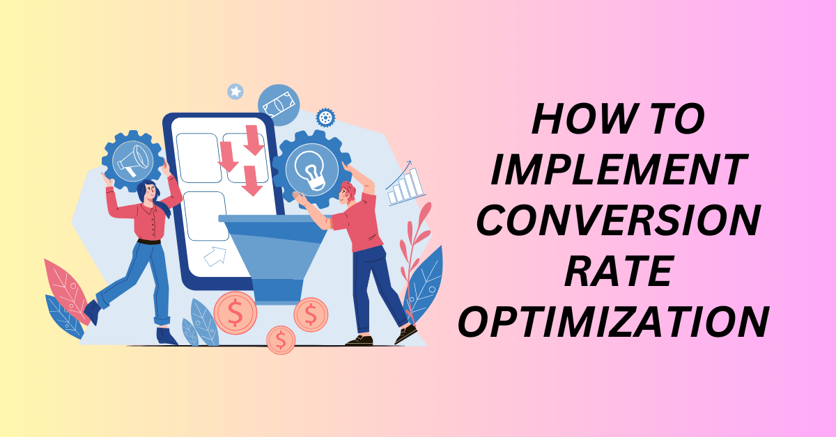 How to Implement Conversion Rate Optimization for Your Website