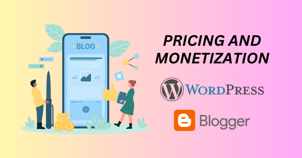 Pricing and monetization - Blogger vs. WordPress