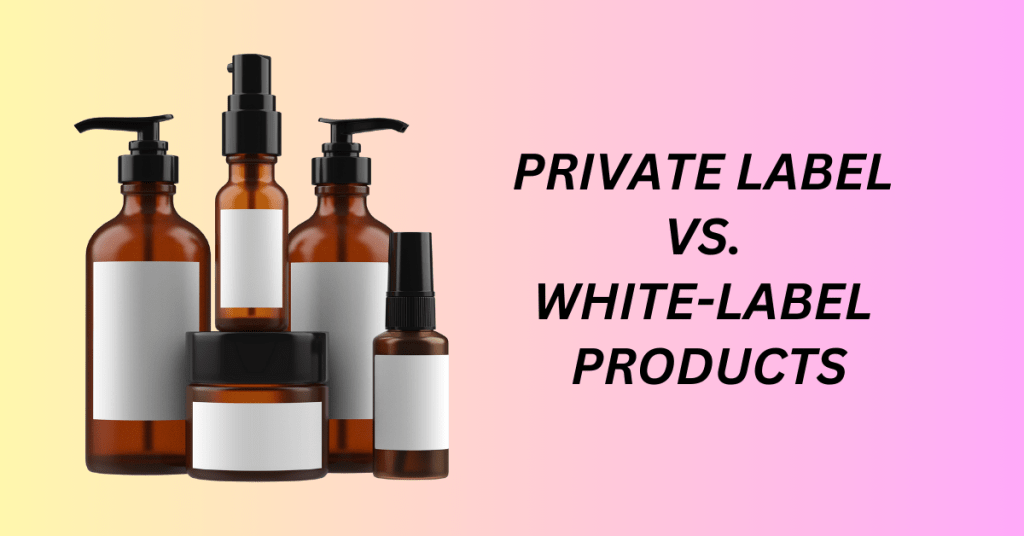 Private-Label Products vs. White-Label Products