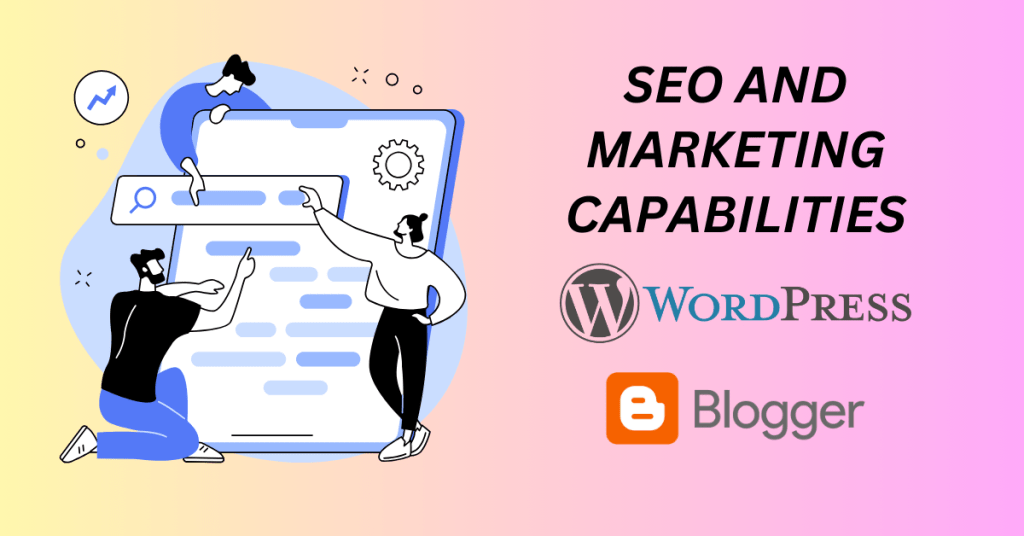 SEO and Marketing Capabilities - Blogger vs. WordPress