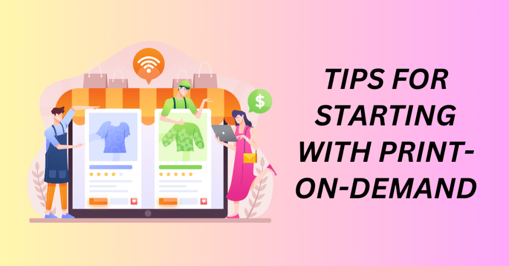 Tips for starting with print-on-demand