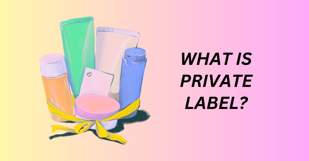 What is Private Label product