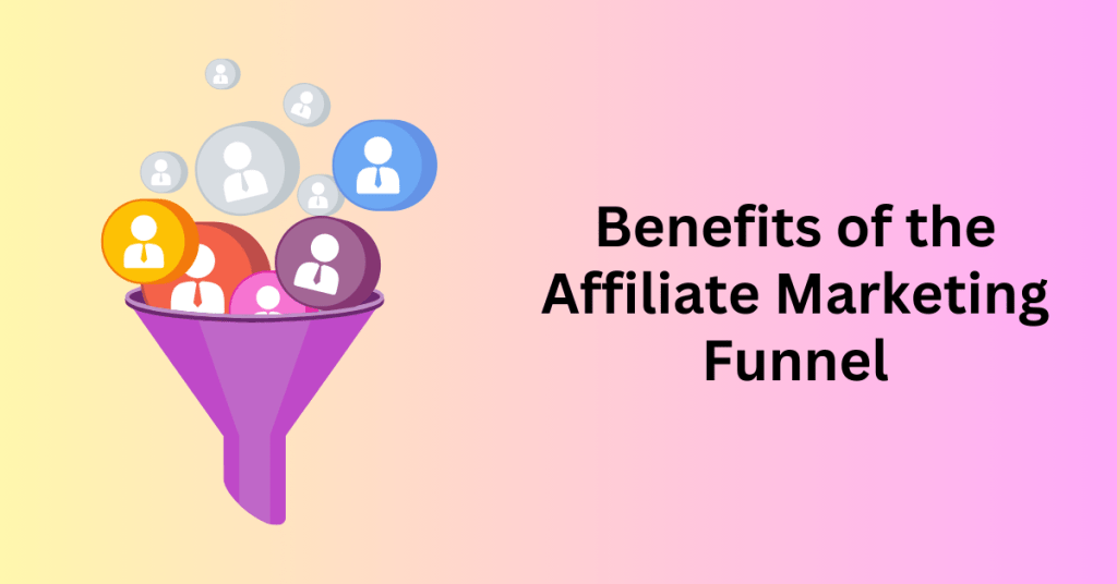 Benefits of the Affiliate Marketing Funnel
