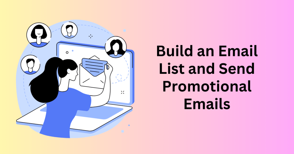 Build an Email List and Send Promotional Emails - Customer Acquisition Strategies