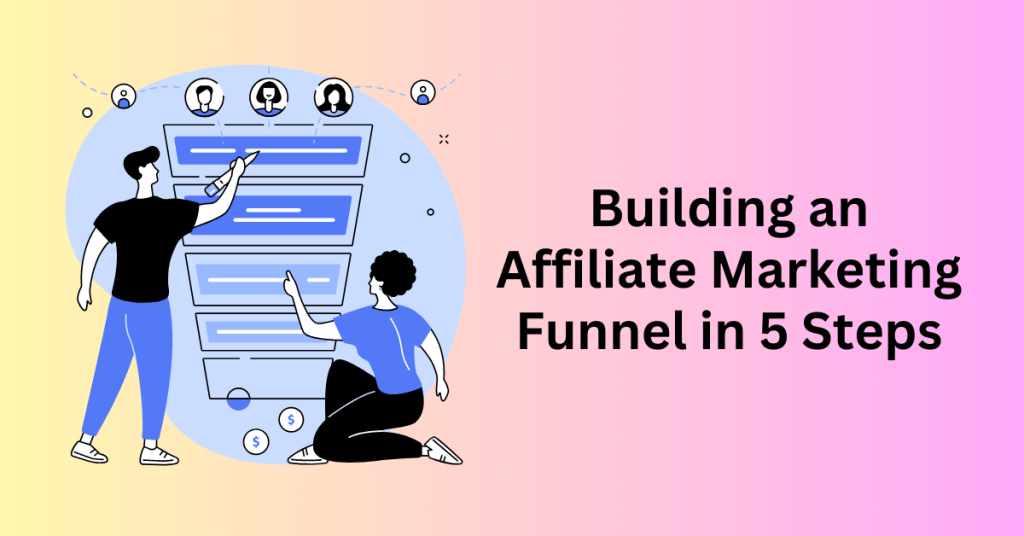 Building an Affiliate Marketing Funnel in 5 Steps