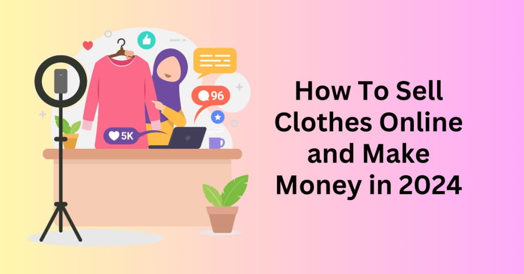 How To Sell Clothes Online and Make Money in 2024