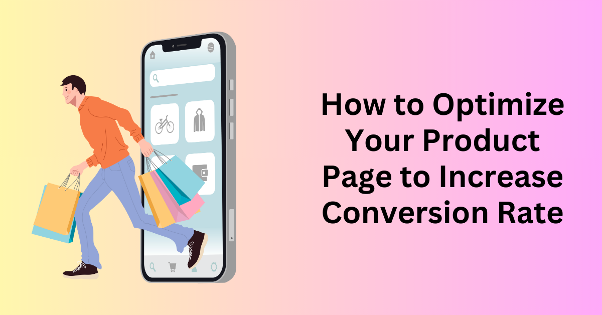 How to Optimize Your Product Page to Increase Conversion Rate