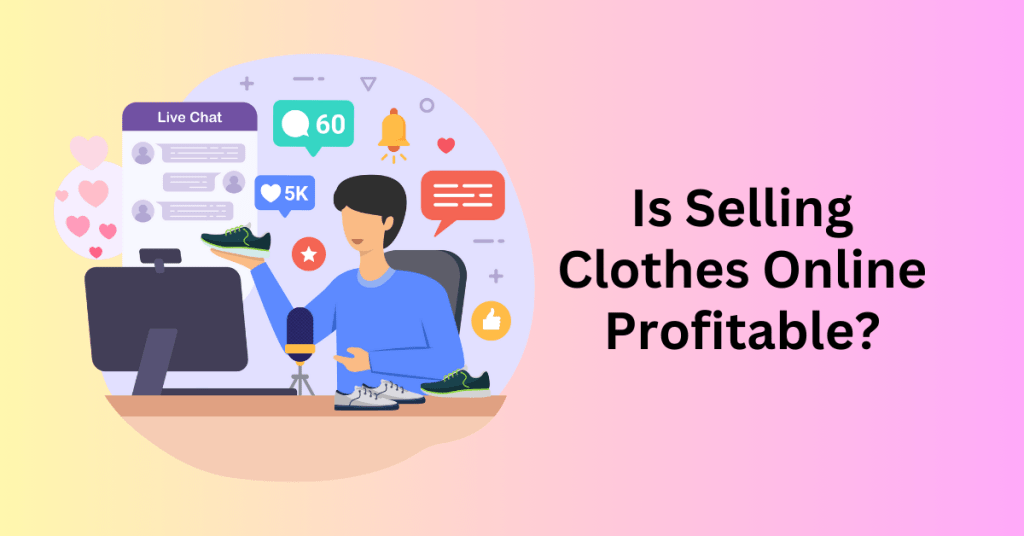 Is Selling Clothes Online Profitable?
