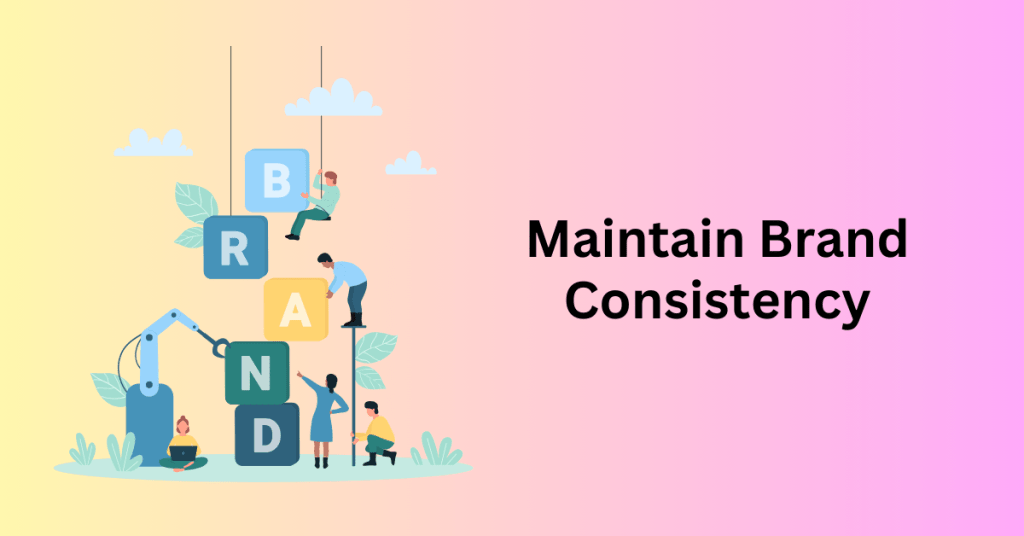3. Maintain Brand Consistency