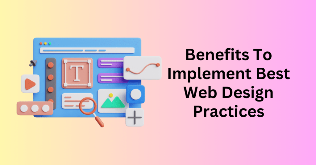 Benefits To Implement Best Web Design Practices