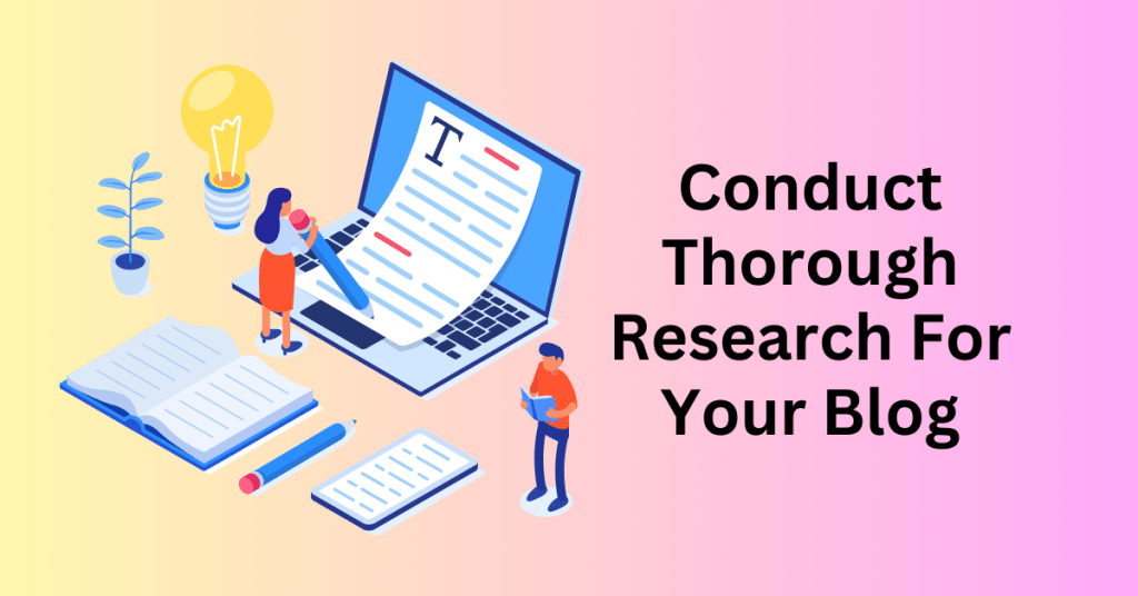 Step 3: Conduct Thorough Research - Write and Publish Your First Blog Post
