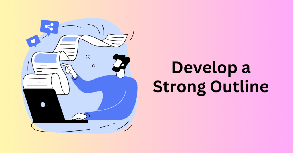 Step 4: Develop a Strong Outline - Write and Publish Your First Blog Post