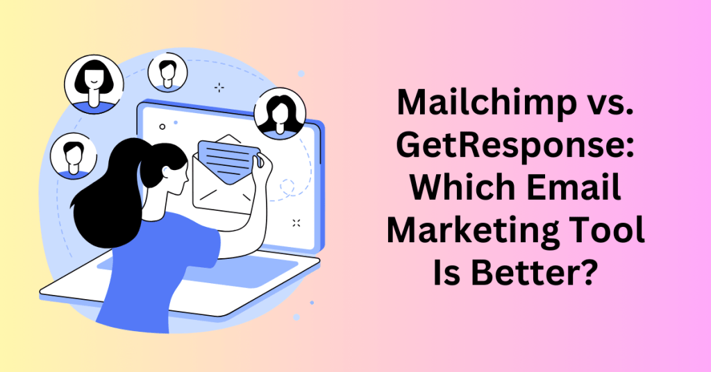 Mailchimp vs. GetResponse Which Email Marketing Tool Is Better