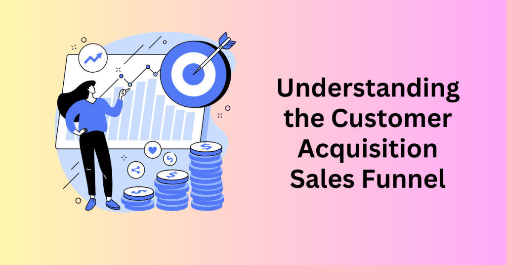 Understanding the Customer Acquisition Sales Funnel
